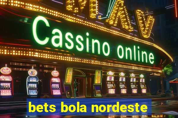 bets bola nordeste